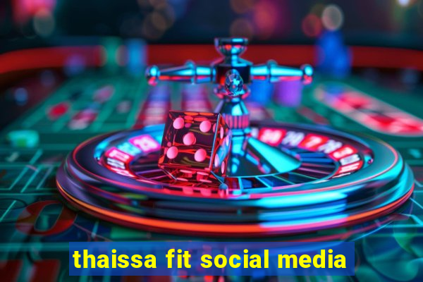 thaissa fit social media